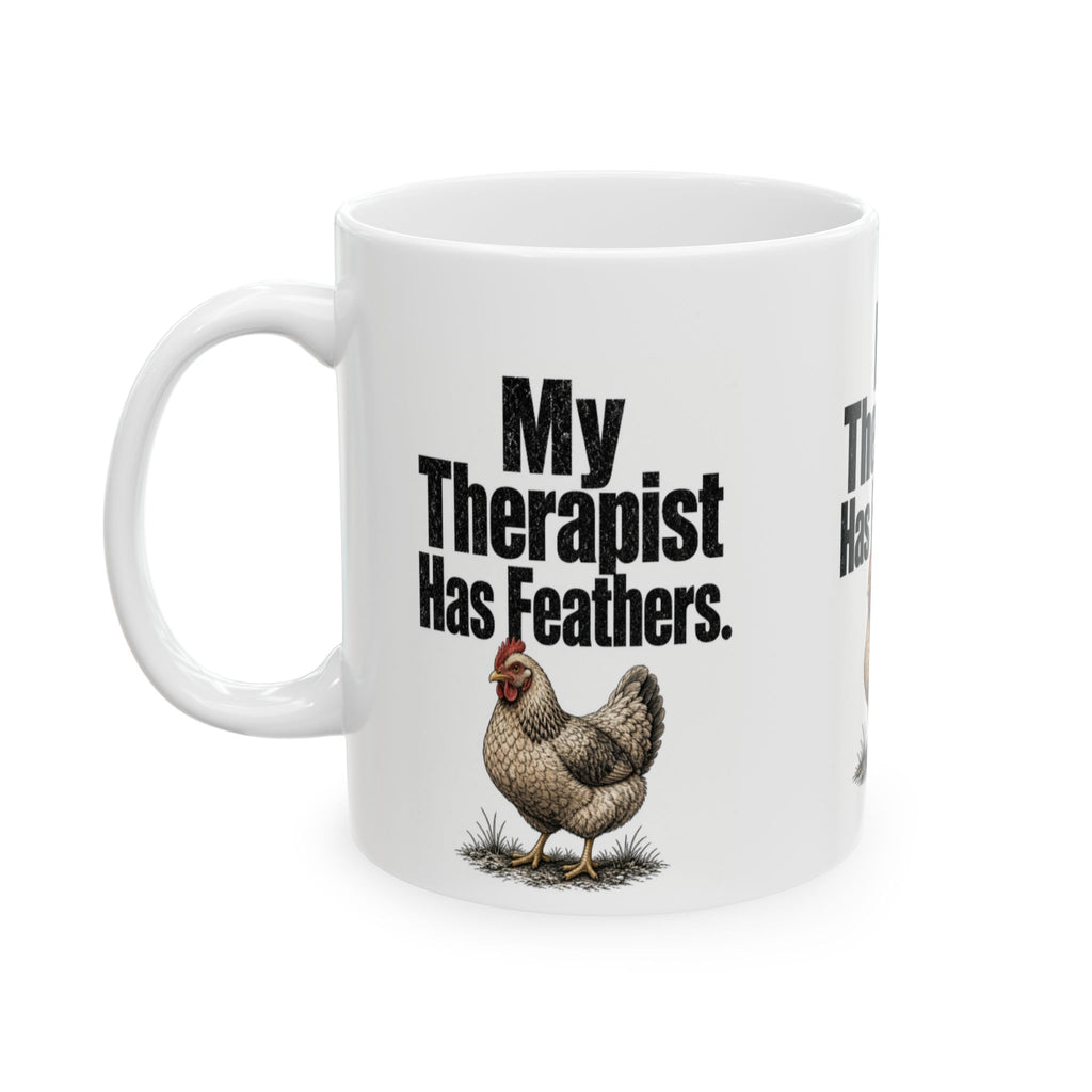 My Therapist Has Feathers Mug — Funny Chicken Lover Coffee Cup (11oz & 15oz)