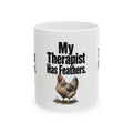 My Therapist Has Feathers Mug — Funny Chicken Lover Coffee Cup (11oz & 15oz)