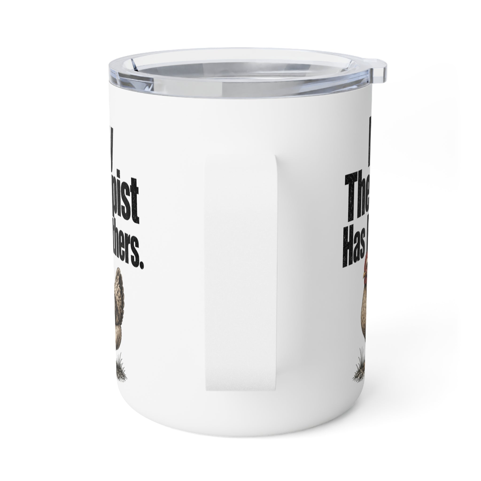 Insulated Mug – "My Therapist Has Feathers" Chicken Coffee Travel Tumbler, 10oz