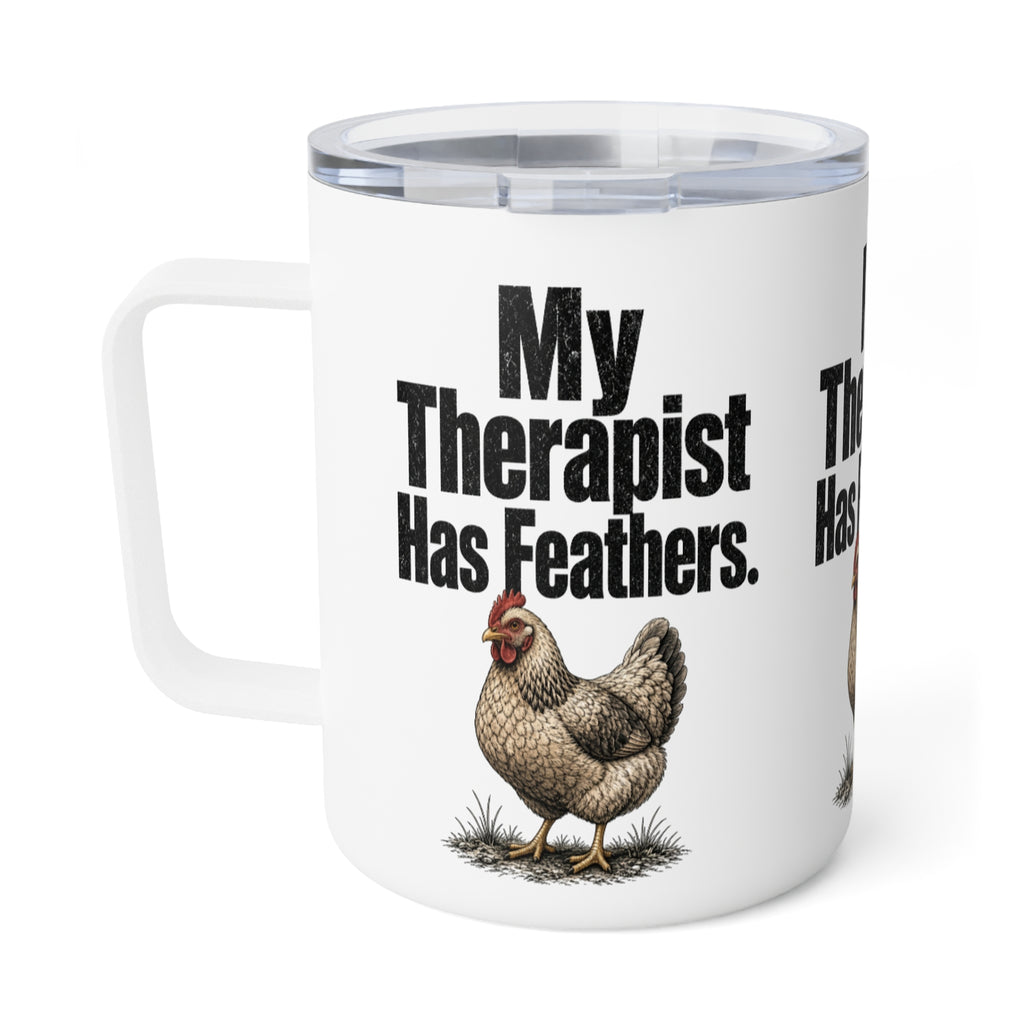 Insulated Mug – "My Therapist Has Feathers" Chicken Coffee Travel Tumbler, 10oz